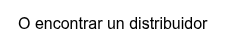 O encontrar un distribuidor